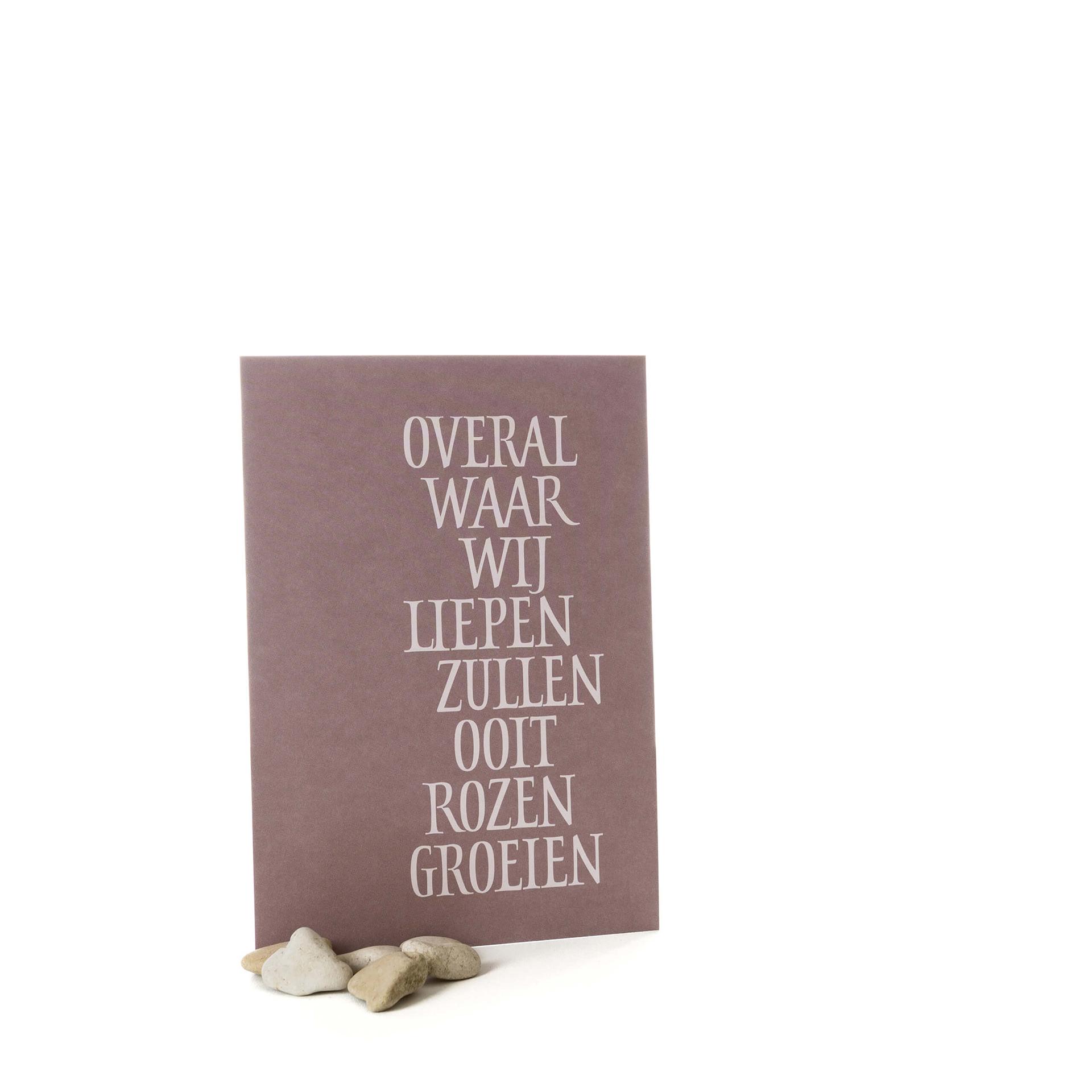 Postkaart 'Overal waar wij liepen zullen ooit rozen groeien'